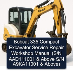 Bobcat 335 Compact Excavator (s/n AAD111001 Above S/n A9ka11001 Above) Service Repair Workshop Manual PDF