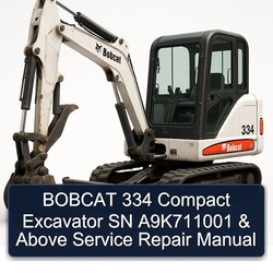 Bobcat 334 Compact Excavator SN A9k711001 Above Service Repair Workshop Manual PDF