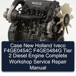 Case New Holland Iveco F4ge0454c F4ge0484g Tier 2 Diesel Engine Service Repair Workshop Manual PDF