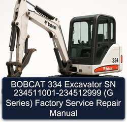 Bobcat 334 Excavator SN 234511001-234512999 (g Series) Service Repair Workshop Manual PDF