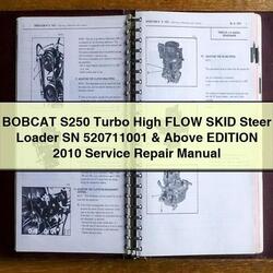 2010 Bobcat S250 Turbo High Flow Skid Steer Loader SN 520711001 Above Edition Service Repair Workshop Manual PDF