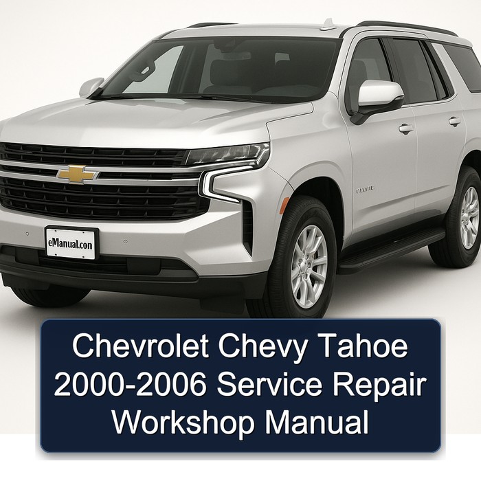 2000-2006 Chevrolet Chevy Tahoe Service Repair Workshop Manual PDF