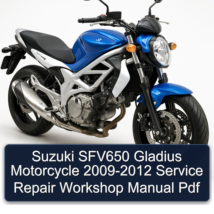 2009-2012 Suzuki SFV650 Gladius Motorcycle Service Repair Workshop Manual PDF