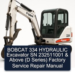 Bobcat 334 Hydraulic Excavator SN 232511001 Above (d Series) Service Repair Workshop Manual PDF
