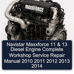2010-2014 Navistar Maxxforce 11 13 Diesel Engine Service Repair Workshop Manual PDF