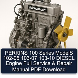 Perkins 100 Series Models 102-05 103-07 103-10 Diesel Engine Service Repair Workshop Manual PDF