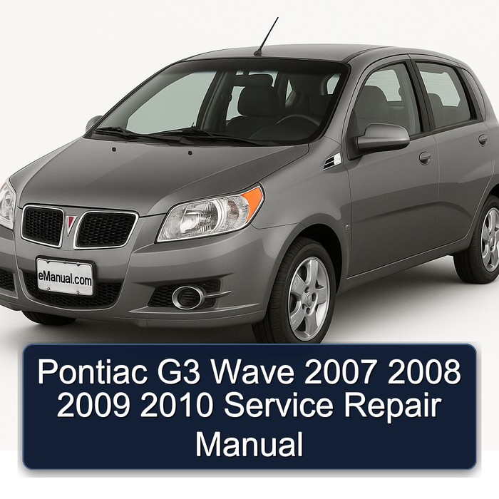 2007-2010 Pontiac G3 Wave Service Repair Workshop Manual PDF