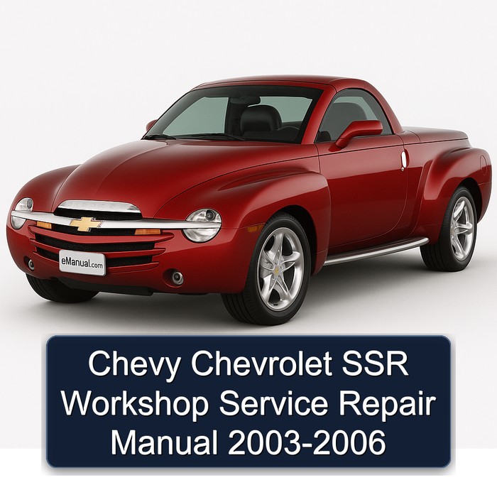 2003-2006 Chevrolet Chevy SSR Service Repair Workshop Manual PDF