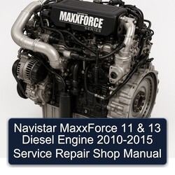 2010-2015 Navistar Maxxforce 11 13 Diesel Engine - Shop Service Repair Workshop Manual PDF