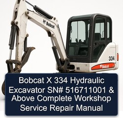 Bobcat X 334 Hydraulic Excavator Sn 516711001 Above Service Repair Workshop Manual PDF