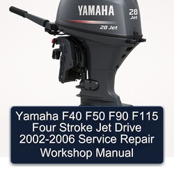 2002-2006 Yamaha F40 F50 F90 F115 Four Stroke Jet Drive Service Repair Workshop Manual PDF