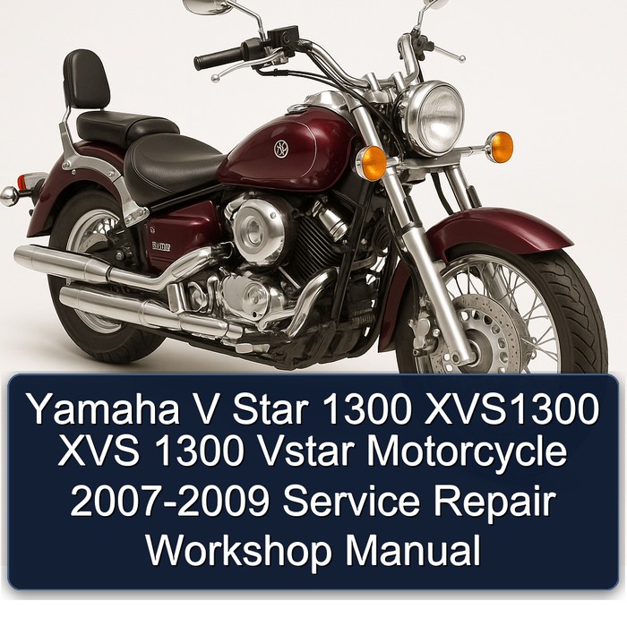 2007-2009 Yamaha XVS Models V Star 1300 XVS1300 Vstar Motorcycle Service Repair Workshop Manual PDF