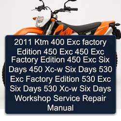 2011 Ktm 400 Exc factory Edition 450 Exc 450 Exc Factory Edition 450 Exc Six Days 450 Xc-w Six Days 530 Exc Factory Edition 530 Exc Six Days 530 Xc-w Six Days Workshop Manual de servicio y reparación 