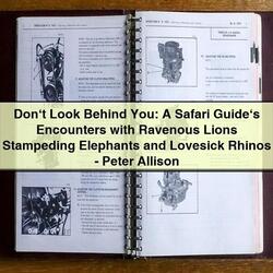 Don't Look Behind You: Safari 's Encounters Lions, Elephants, Rhinos Peter Allison Service Repair Workshop Manual PDF