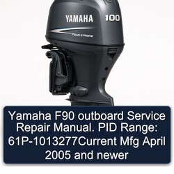 2005 Yamaha F90 Outboard . PID Range: 61p-1013277current Mfg April Newer Service Repair Workshop Manual PDF