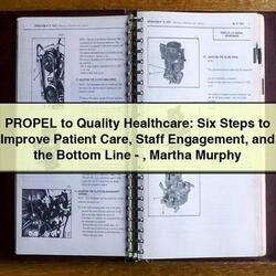 PROPEL to Healthcare: Six Steps to Improve Patient Care Staff Engagement and the Bottom Line-Martha Murphy