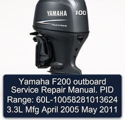 2005-2011 Yamaha F200 Outboard . PID Range: 60l-10058281013624 3.3l Mfg April May Service Repair Workshop Manual PDF