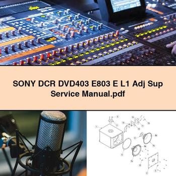 Scanner Sony DCR DVD403 E803 E L1 Adj Sup Service Repair Workshop Manual PDF
