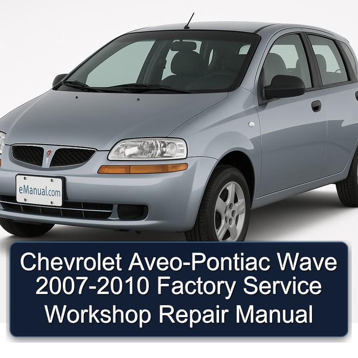 2007-2010 Pontiac Wave Chevrolet Aveo Service Repair Workshop Manual PDF
