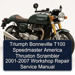 2001-2007 Triumph Bonneville T100 Speedmaster America Thruxton Scrambler Service Repair Workshop Manual PDF