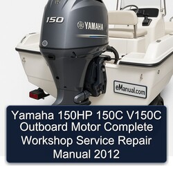Yamaha 150HP 150C V150C Outboard Motor Complete Workshop Service Repair Manual 2012 