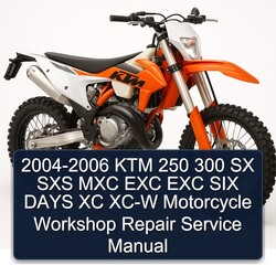 2004-2006 KTM 250 300 SX SXS MXC EXC SIX Days XC XC-W Motorcycle Service Repair Workshop Manual PDF