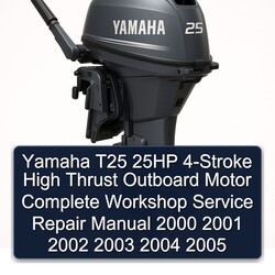 2000-2005 Yamaha T25 25HP 4-stroke High Thrust Outboard Motor Service Repair Workshop Manual PDF