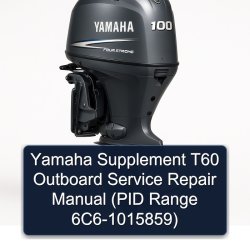 Yamaha Supplement T60 Outboard (pid Range 6c6-1015859) Service Repair Workshop Manual PDF