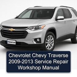 2009-2013 Chevrolet Traverse Chevy Service Repair Workshop Manual PDF