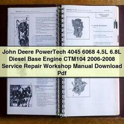 2006-2008 John Deere Powertech 4045 6068 4.5l 6.8l Diesel Base Engine CTM104 Service Repair Workshop Manual PDF