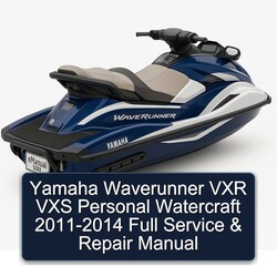 2011-2014 Yamaha Waverunner VXR VXS Personal Watercraft Service Repair Workshop Manual PDF