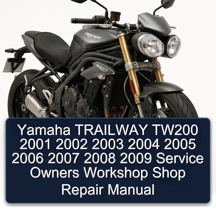 2001-2009 Triumph Speed Triple Yamaha Trailway TW200 Owners Shop Service Repair Workshop Manual PDF