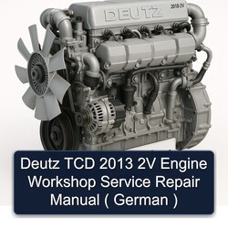 2013 Deutz 2V TCD Engine ( German ) Service Repair Workshop Manual PDF
