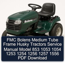 Bolens FMC Medium Tube Frame Husky Tractors Model 853 1053 1054 1253 1254 1256 1257 1556 Service Repair Workshop Manual PDF
