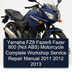 2011-2013 Yamaha Fazer FZ8 Fazer8 800 (not Abs) Motorcycle Service Repair Workshop Manual PDF