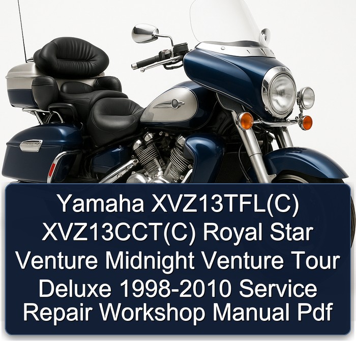 1998-2010 Yamaha Royal Star Venture Xvz13tfl(c) Xvz13cct(c) Midnight Tour Deluxe Service Repair Workshop Manual PDF