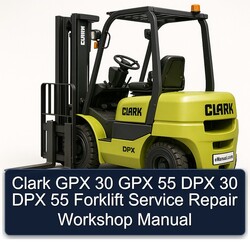 Clark GPX 30 55 DPX Forklift Service Repair Workshop Manual PDF