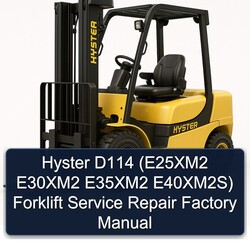 Hyster D114 (e25xm2 E30xm2 E35xm2 E40xm2s) Forklift E25XM2 E40XM2S Service Repair Workshop Manual PDF