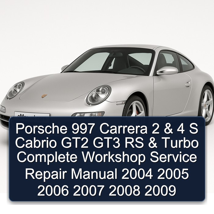 2004-2009 Porsche 997 Carrera 2 4 S Cabrio GT2 GT3 RS Turbo Service Repair Workshop Manual PDF