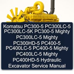 Komatsu PC300-5 Pc300lc-5 Pc300lc-5k Mighty Pc300hd-5 PC400-5 Pc400lc-5 Pc400hd-5 Hydraulic Excavator Service Repair Workshop Manual PDF