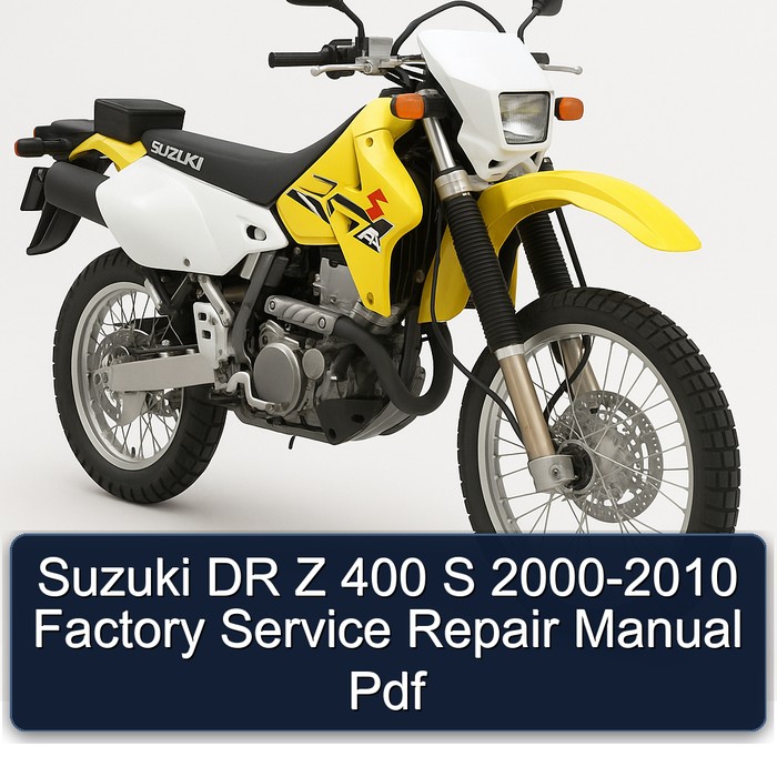 2000-2010 Suzuki DR Z Series 400 S Service Repair Workshop Manual PDF