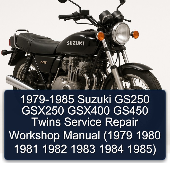 1979-1985 Suzuki GS Series GS250 GSX250 GSX400 GS450 Twins Service Repair Workshop Manual PDF
