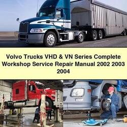 2002-2004 Volvo VHD Trucks VN Series Service Repair Workshop Manual PDF