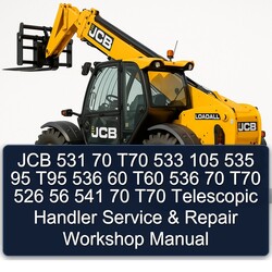 JCB 531 70 T70 533 105 535 95 T95 536 60 T60 526 56 541 Telescopic Handler Service Repair Workshop Manual PDF