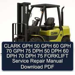 Clark GPH 50 60 70 75 DPH Forklift Service Repair Workshop Manual PDF