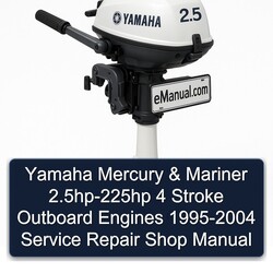 1995-2004 Yamaha Mercury Mariner 2.5hp-225hp 4 Stroke Outboard Engines - Shop Service Repair Workshop Manual PDF