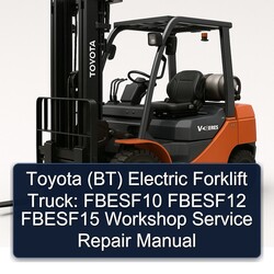 Toyota (BT) Electric Forklift Truck: Fbesf10 Fbesf12 Fbesf15 Service Repair Workshop Manual PDF
