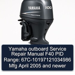 2005 Yamaha Outboard F40 PID Range: 67c-10197121034986 Mfg April Newer Service Repair Workshop Manual PDF