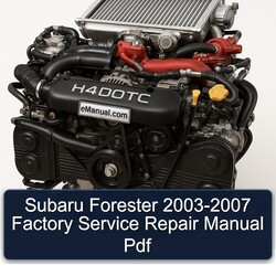 2003-2007 Subaru Forester Service Repair Workshop Manual PDF