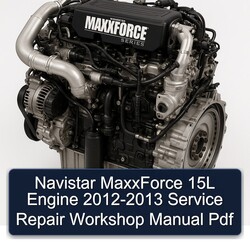 2012-2013 Navistar Maxxforce 15L Engine Service Repair Workshop Manual PDF